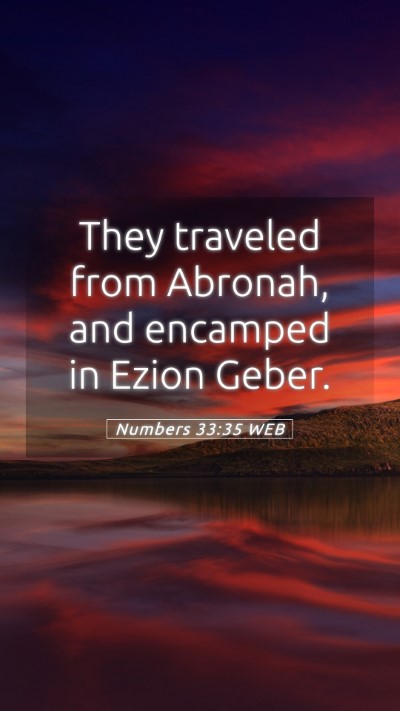 Picture 05 - Numbers 33:35 WEB Mobile Phone Wallpaper - They traveled from Abronah, and encamped in Ezion - Mobile Bible Verse Wallpaper
