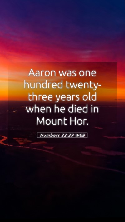 Picture 05 - Numbers 33:39 WEB Mobile Phone Wallpaper - Aaron was one hundred twenty-three years old when - Mobile Bible Verse Wallpaper
