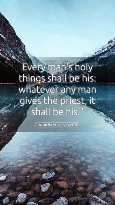 Picture 05 - Numbers 5:10 WEB Mobile Phone Wallpaper - Every man's holy things shall be his: whatever - Mobile Bible Verse Wallpaper