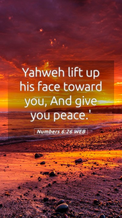 Picture 05 - Numbers 6:26 WEB Mobile Phone Wallpaper - Yahweh lift up his face toward you, And give you - Mobile Bible Verse Wallpaper