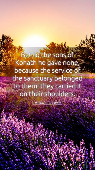 Picture 05 - Numbers 7:9 WEB Mobile Phone Wallpaper - But to the sons of Kohath he gave none, because - Mobile Bible Verse Wallpaper