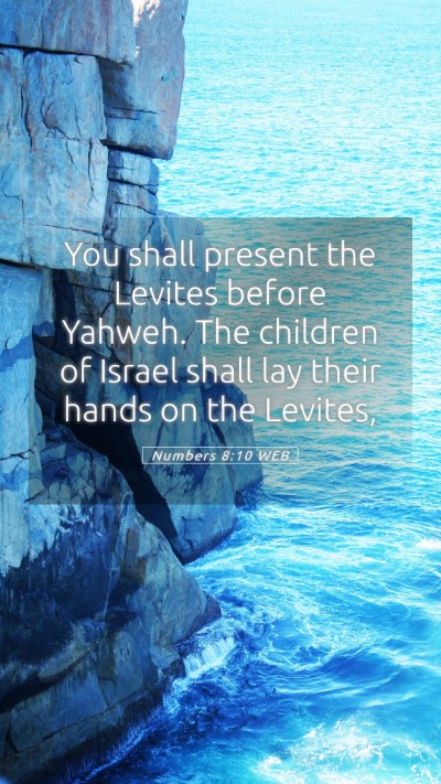 Picture 05 - Numbers 8:10 WEB Mobile Phone Wallpaper - You shall present the Levites before Yahweh. The - Mobile Bible Verse Wallpaper