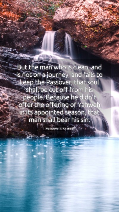 Picture 05 - Numbers 9:13 WEB Mobile Phone Wallpaper - But the man who is clean, and is not on a - Mobile Bible Verse Wallpaper