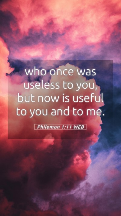 Picture 05 - Philemon 1:11 WEB Mobile Phone Wallpaper - who once was useless to you, but now is useful to - Mobile Bible Verse Wallpaper