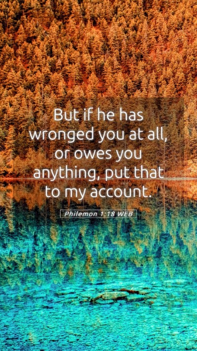 Picture 05 - Philemon 1:18 WEB Mobile Phone Wallpaper - But if he has wronged you at all, or owes you - Mobile Bible Verse Wallpaper