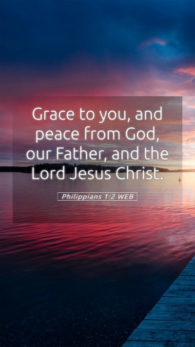 Picture 05 - Philippians 1:2 WEB Mobile Phone Wallpaper - Grace to you, and peace from God, our Father, and - Mobile Bible Verse Wallpaper