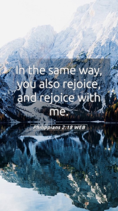 Picture 05 - Philippians 2:18 WEB Mobile Phone Wallpaper - In the same way, you also rejoice, and rejoice - Mobile Bible Verse Wallpaper