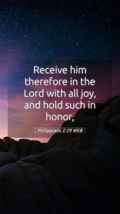 Picture 05 - Philippians 2:29 WEB Mobile Phone Wallpaper - Receive him therefore in the Lord with all joy, - Mobile Bible Verse Wallpaper