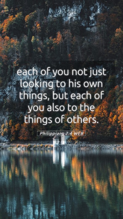 Picture 05 - Philippians 2:4 WEB Mobile Phone Wallpaper - each of you not just looking to his own things, - Mobile Bible Verse Wallpaper