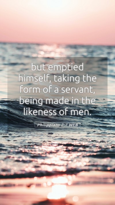 Picture 05 - Philippians 2:7 WEB Mobile Phone Wallpaper - but emptied himself, taking the form of a - Mobile Bible Verse Wallpaper