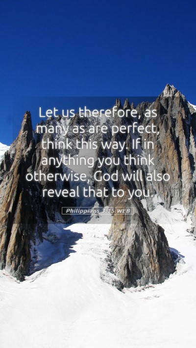 Picture 05 - Philippians 3:15 WEB Mobile Phone Wallpaper - Let us therefore, as many as are perfect, think - Mobile Bible Verse Wallpaper