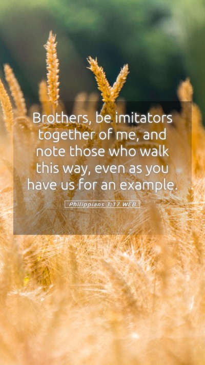 Picture 05 - Philippians 3:17 WEB Mobile Phone Wallpaper - Brothers, be imitators together of me, and note - Mobile Bible Verse Wallpaper