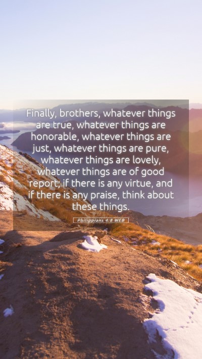 Picture 05 - Philippians 4:8 WEB Mobile Phone Wallpaper - Finally, brothers, whatever things are true, - Mobile Bible Verse Wallpaper