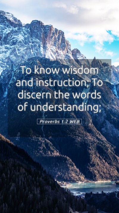 Picture 05 - Proverbs 1:2 WEB Mobile Phone Wallpaper - To know wisdom and instruction; To discern the - Mobile Bible Verse Wallpaper