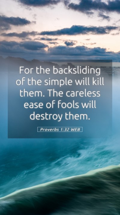 Picture 05 - Proverbs 1:32 WEB Mobile Phone Wallpaper - For the backsliding of the simple will kill them. - Mobile Bible Verse Wallpaper