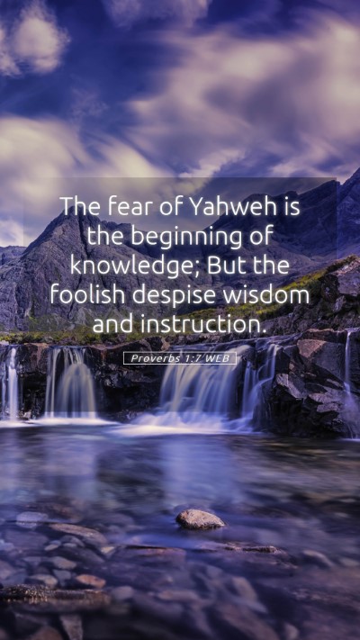 Picture 05 - Proverbs 1:7 WEB Mobile Phone Wallpaper - The fear of Yahweh is the beginning of knowledge; - Mobile Bible Verse Wallpaper