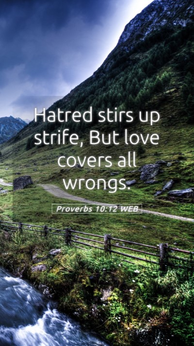 Picture 05 - Proverbs 10:12 WEB Mobile Phone Wallpaper - Hatred stirs up strife, But love covers all - Mobile Bible Verse Wallpaper
