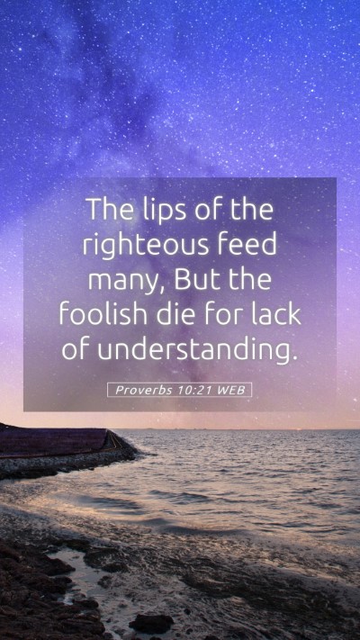 Picture 05 - Proverbs 10:21 WEB Mobile Phone Wallpaper - The lips of the righteous feed many, But the - Mobile Bible Verse Wallpaper