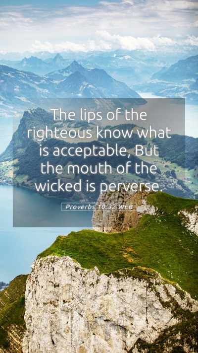 Picture 05 - Proverbs 10:32 WEB Mobile Phone Wallpaper - The lips of the righteous know what is - Mobile Bible Verse Wallpaper