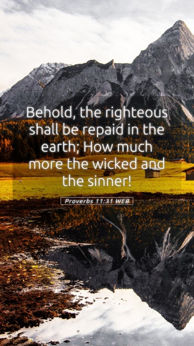 Picture 05 - Proverbs 11:31 WEB Mobile Phone Wallpaper - Behold, the righteous shall be repaid in the - Mobile Bible Verse Wallpaper
