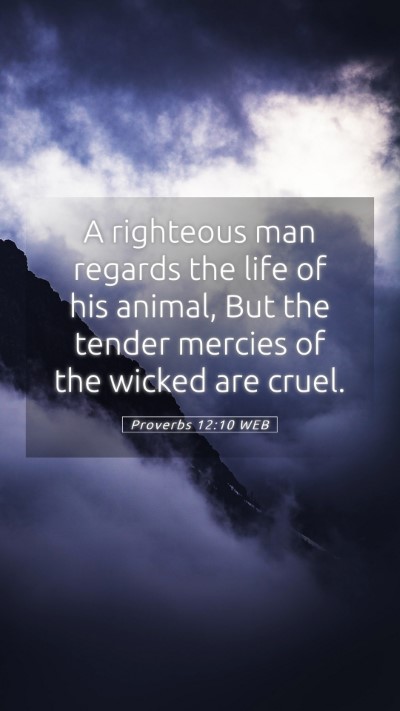 Picture 05 - Proverbs 12:10 WEB Mobile Phone Wallpaper - A righteous man regards the life of his animal, - Mobile Bible Verse Wallpaper
