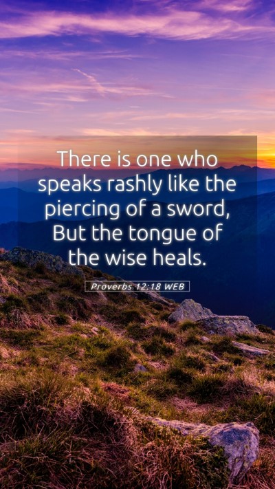 Picture 05 - Proverbs 12:18 WEB Mobile Phone Wallpaper - There is one who speaks rashly like the piercing - Mobile Bible Verse Wallpaper