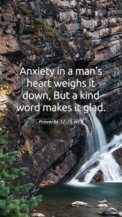 Picture 05 - Proverbs 12:25 WEB Mobile Phone Wallpaper - Anxiety in a man's heart weighs it down, But a - Mobile Bible Verse Wallpaper
