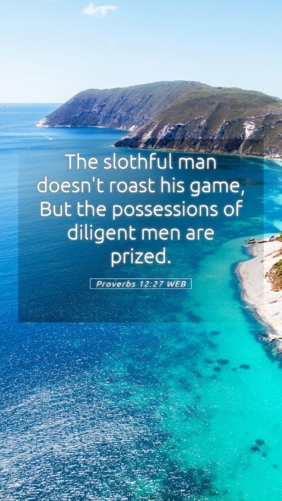 Picture 05 - Proverbs 12:27 WEB Mobile Phone Wallpaper - The slothful man doesn't roast his game, But the - Mobile Bible Verse Wallpaper