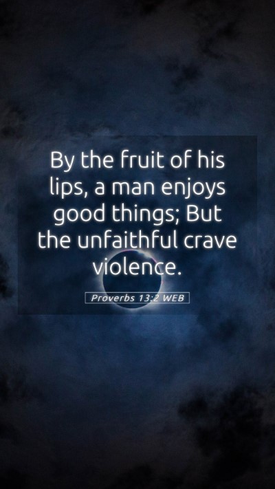 Picture 05 - Proverbs 13:2 WEB Mobile Phone Wallpaper - By the fruit of his lips, a man enjoys good - Mobile Bible Verse Wallpaper