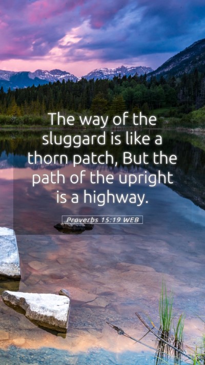 Picture 05 - Proverbs 15:19 WEB Mobile Phone Wallpaper - The way of the sluggard is like a thorn patch, - Mobile Bible Verse Wallpaper