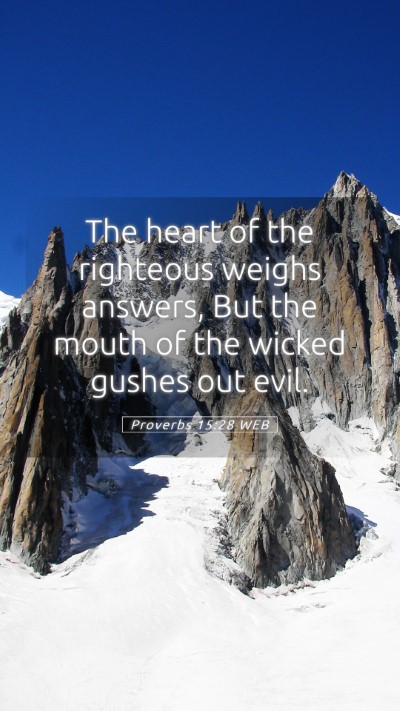 Picture 05 - Proverbs 15:28 WEB Mobile Phone Wallpaper - The heart of the righteous weighs answers, But - Mobile Bible Verse Wallpaper
