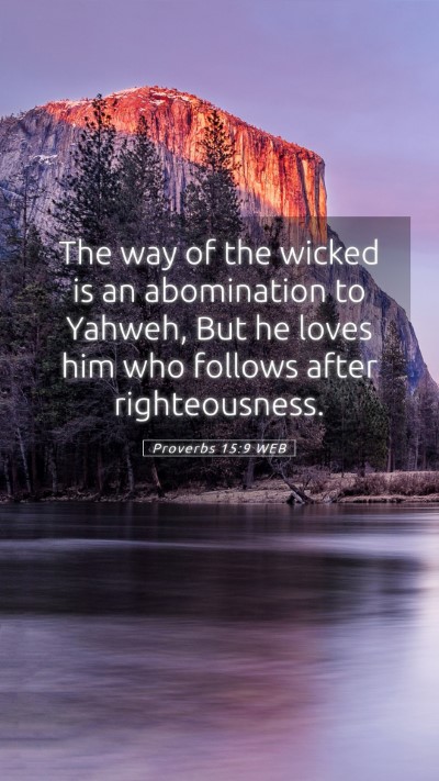 Picture 05 - Proverbs 15:9 WEB Mobile Phone Wallpaper - The way of the wicked is an abomination to - Mobile Bible Verse Wallpaper