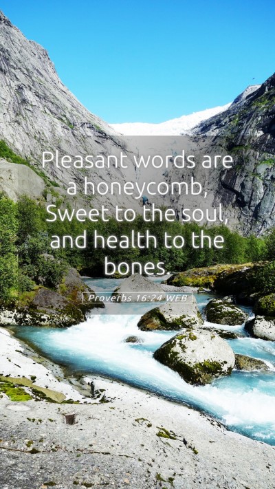 Picture 05 - Proverbs 16:24 WEB Mobile Phone Wallpaper - Pleasant words are a honeycomb, Sweet to the - Mobile Bible Verse Wallpaper