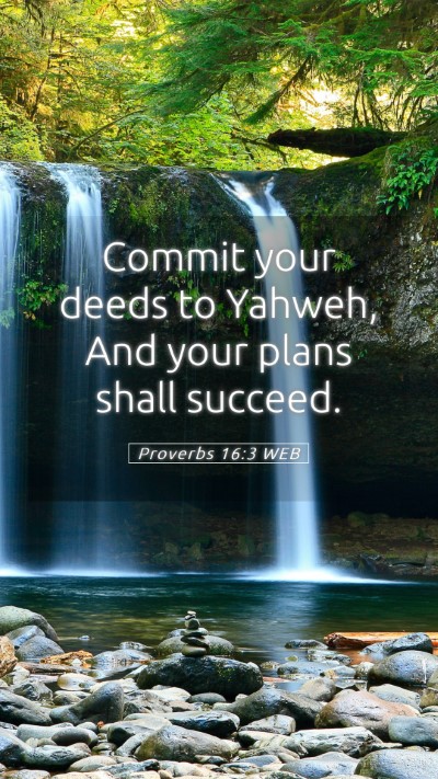 Picture 05 - Proverbs 16:3 WEB Mobile Phone Wallpaper - Commit your deeds to Yahweh, And your plans shall - Mobile Bible Verse Wallpaper