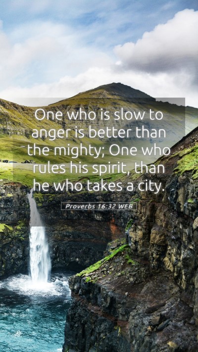 Picture 05 - Proverbs 16:32 WEB Mobile Phone Wallpaper - One who is slow to anger is better than the - Mobile Bible Verse Wallpaper