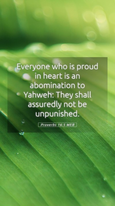Picture 05 - Proverbs 16:5 WEB Mobile Phone Wallpaper - Everyone who is proud in heart is an abomination - Mobile Bible Verse Wallpaper