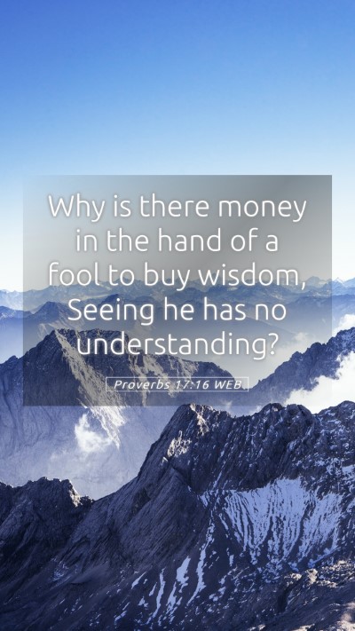Picture 05 - Proverbs 17:16 WEB Mobile Phone Wallpaper - Why is there money in the hand of a fool to buy - Mobile Bible Verse Wallpaper