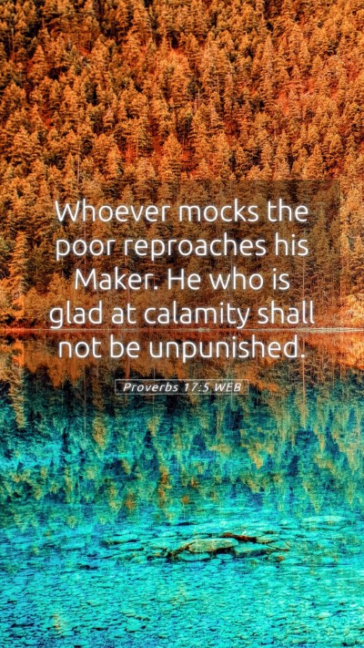 Picture 05 - Proverbs 17:5 WEB Mobile Phone Wallpaper - Whoever mocks the poor reproaches his Maker. He - Mobile Bible Verse Wallpaper
