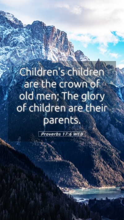 Picture 05 - Proverbs 17:6 WEB Mobile Phone Wallpaper - Children's children are the crown of old men; The - Mobile Bible Verse Wallpaper
