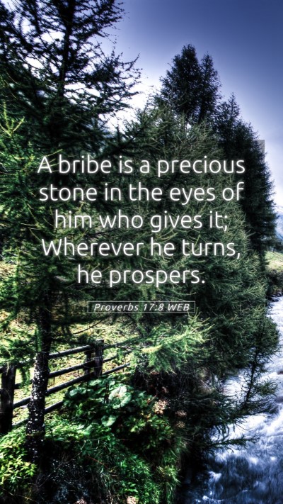 Picture 05 - Proverbs 17:8 WEB Mobile Phone Wallpaper - A bribe is a precious stone in the eyes of him - Mobile Bible Verse Wallpaper