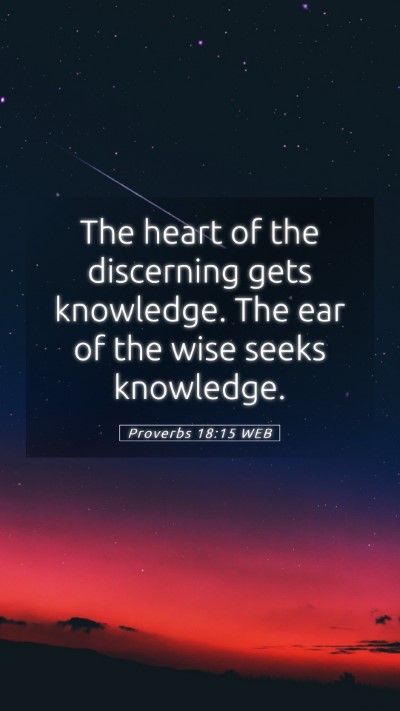 Picture 05 - Proverbs 18:15 WEB Mobile Phone Wallpaper - The heart of the discerning gets knowledge. The - Mobile Bible Verse Wallpaper