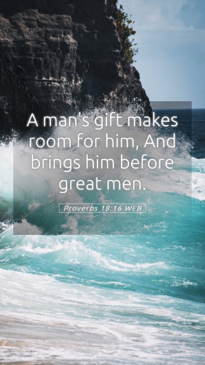 Picture 05 - Proverbs 18:16 WEB Mobile Phone Wallpaper - A man's gift makes room for him, And brings him - Mobile Bible Verse Wallpaper