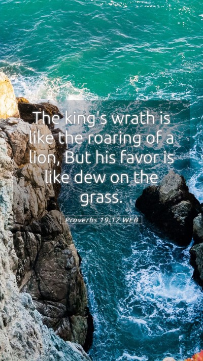Picture 05 - Proverbs 19:12 WEB Mobile Phone Wallpaper - The king's wrath is like the roaring of a lion, - Mobile Bible Verse Wallpaper