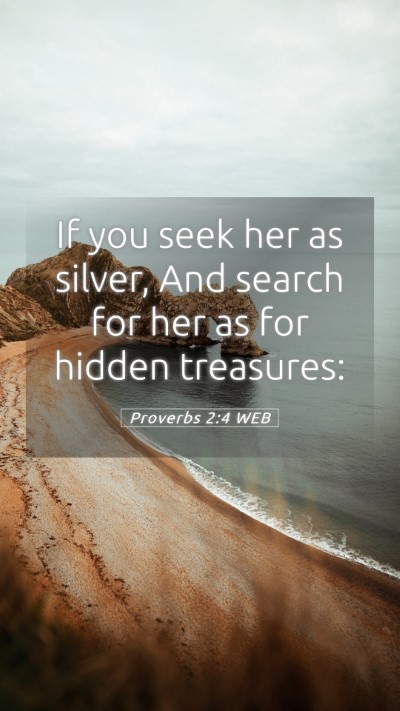 Picture 05 - Proverbs 2:4 WEB Mobile Phone Wallpaper - If you seek her as silver, And search for her as - Mobile Bible Verse Wallpaper