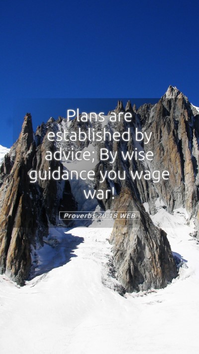 Picture 05 - Proverbs 20:18 WEB Mobile Phone Wallpaper - Plans are established by advice; By wise guidance - Mobile Bible Verse Wallpaper