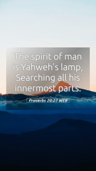 Picture 05 - Proverbs 20:27 WEB Mobile Phone Wallpaper - The spirit of man is Yahweh's lamp, Searching all - Mobile Bible Verse Wallpaper