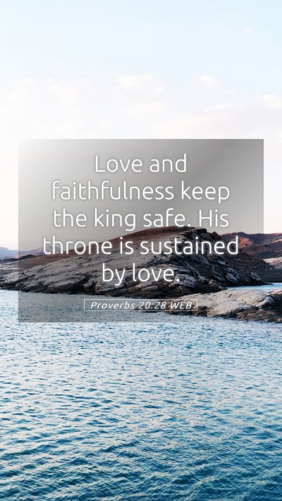 Picture 05 - Proverbs 20:28 WEB Mobile Phone Wallpaper - Love and faithfulness keep the king safe. His - Mobile Bible Verse Wallpaper