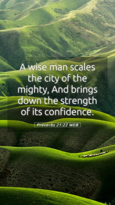 Picture 05 - Proverbs 21:22 WEB Mobile Phone Wallpaper - A wise man scales the city of the mighty, And - Mobile Bible Verse Wallpaper