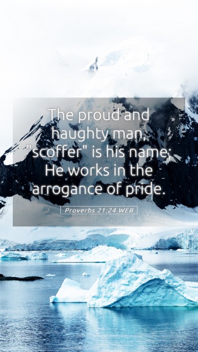 Picture 05 - Proverbs 21:24 WEB Mobile Phone Wallpaper - The proud and haughty man, 