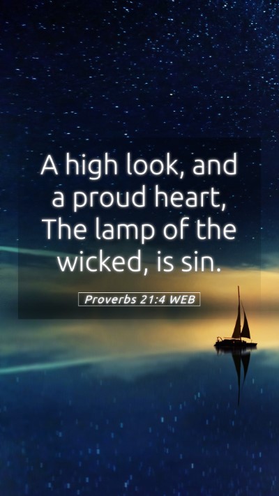 Picture 05 - Proverbs 21:4 WEB Mobile Phone Wallpaper - A high look, and a proud heart, The lamp of the - Mobile Bible Verse Wallpaper